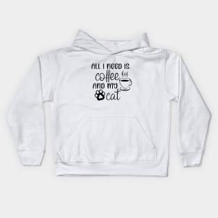 All I need is Coffee and My Cat Kids Hoodie